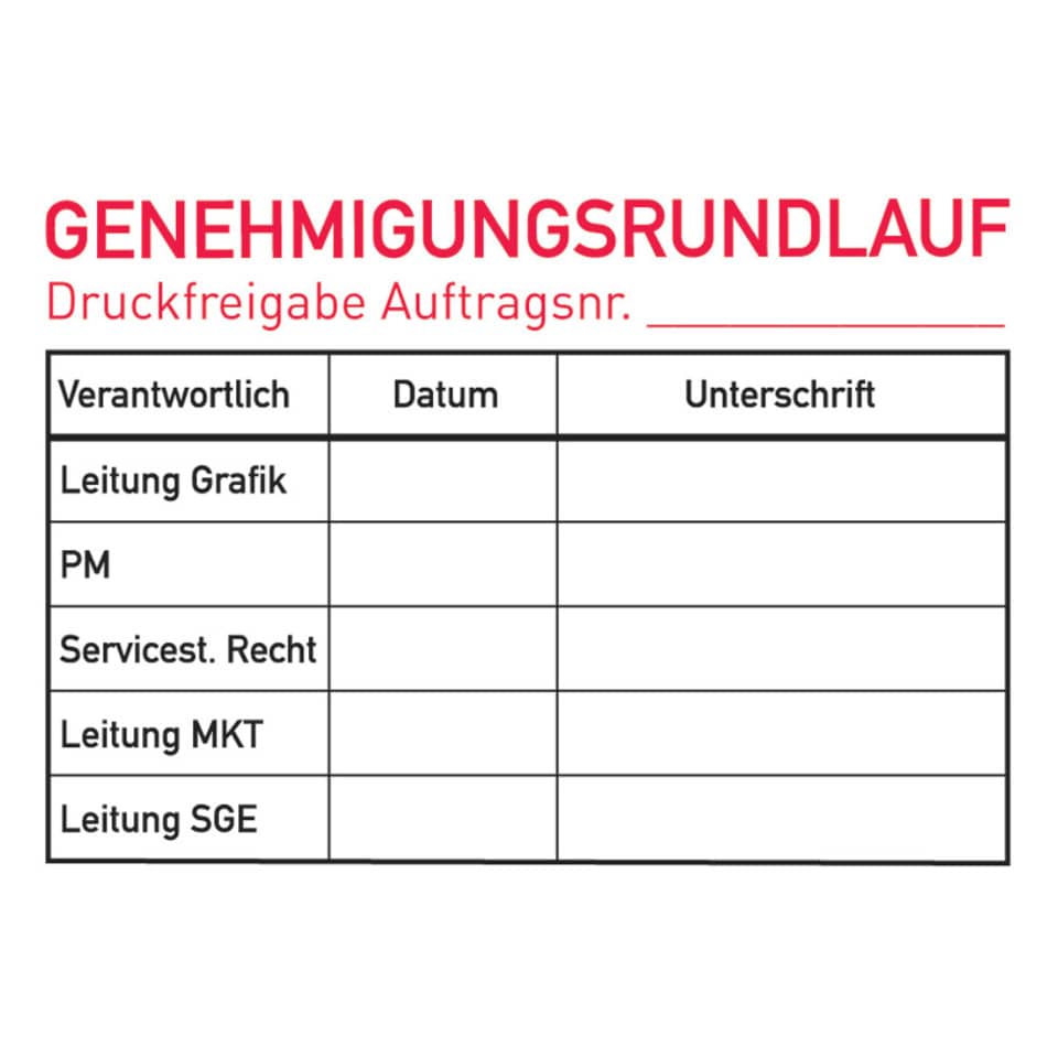 Druckfreigabe, Auftragsnr, Unterschrift, Verantwortlich, Leitung Grafikt, PM, Servic. Recht, Leitung MKT, Leitung SGE