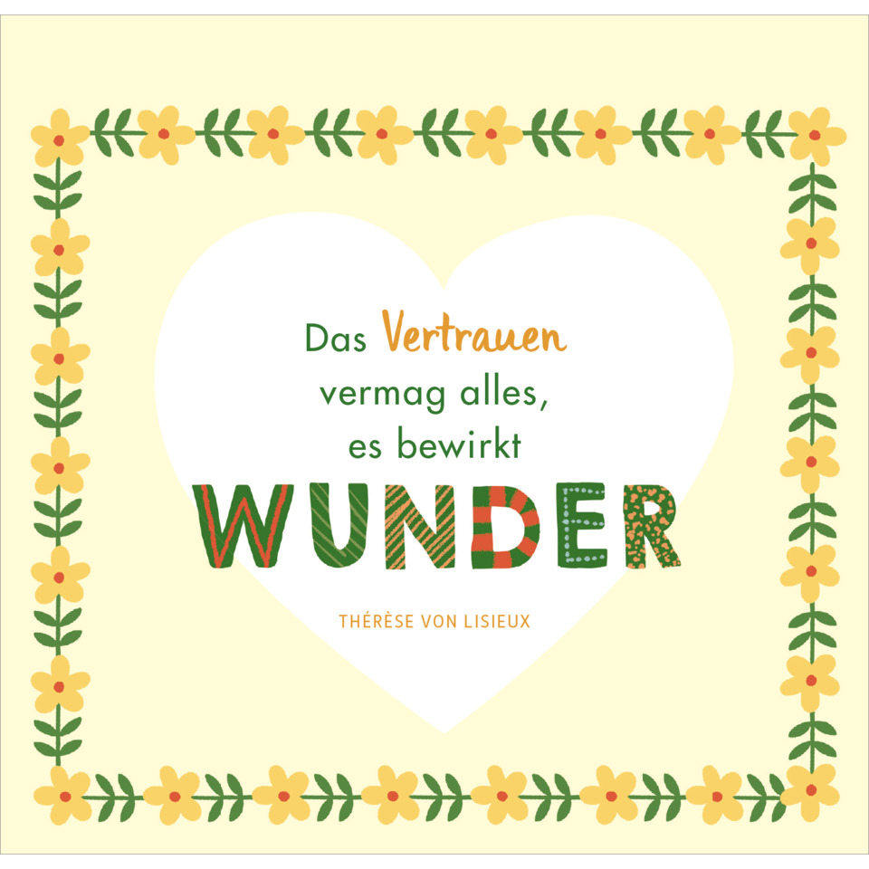 Herz, Blumenrahmen, Vertrauen, Wunder, Spruch